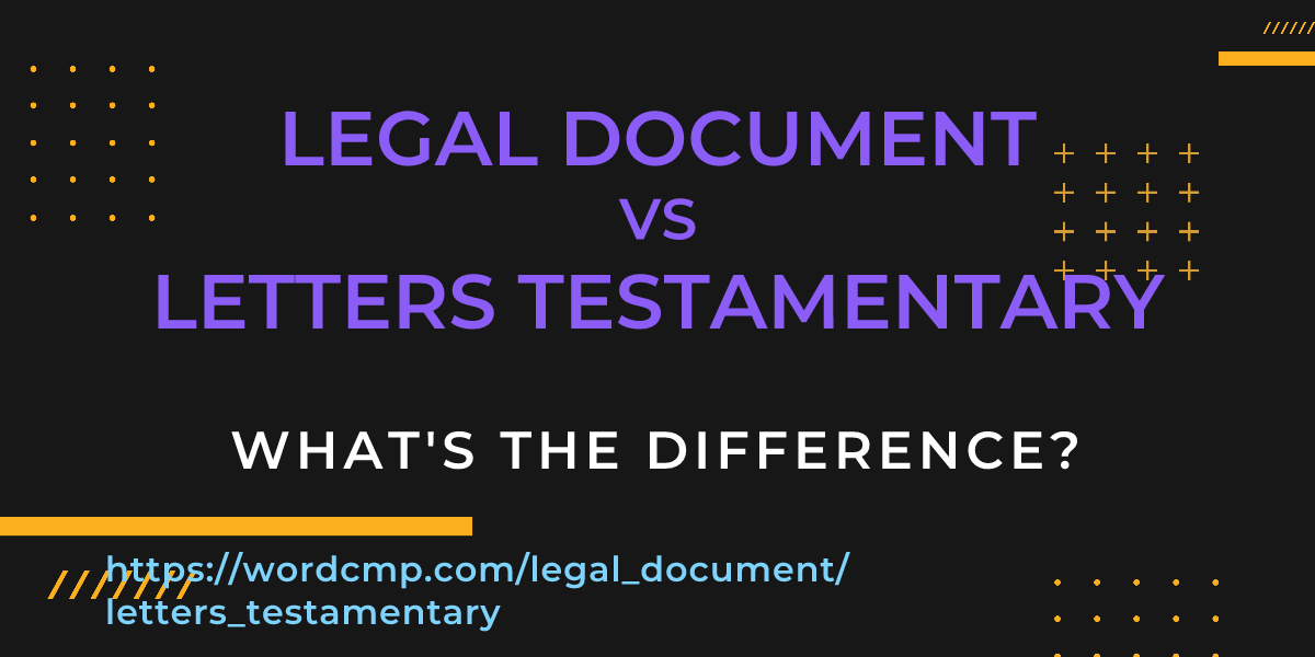 Difference between legal document and letters testamentary