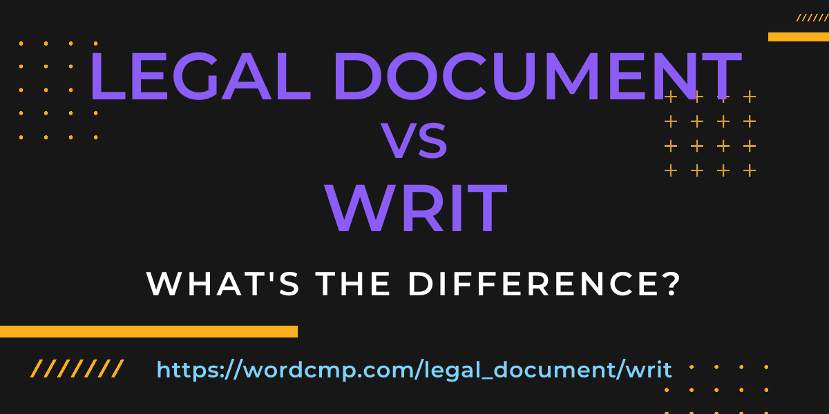 Difference between legal document and writ