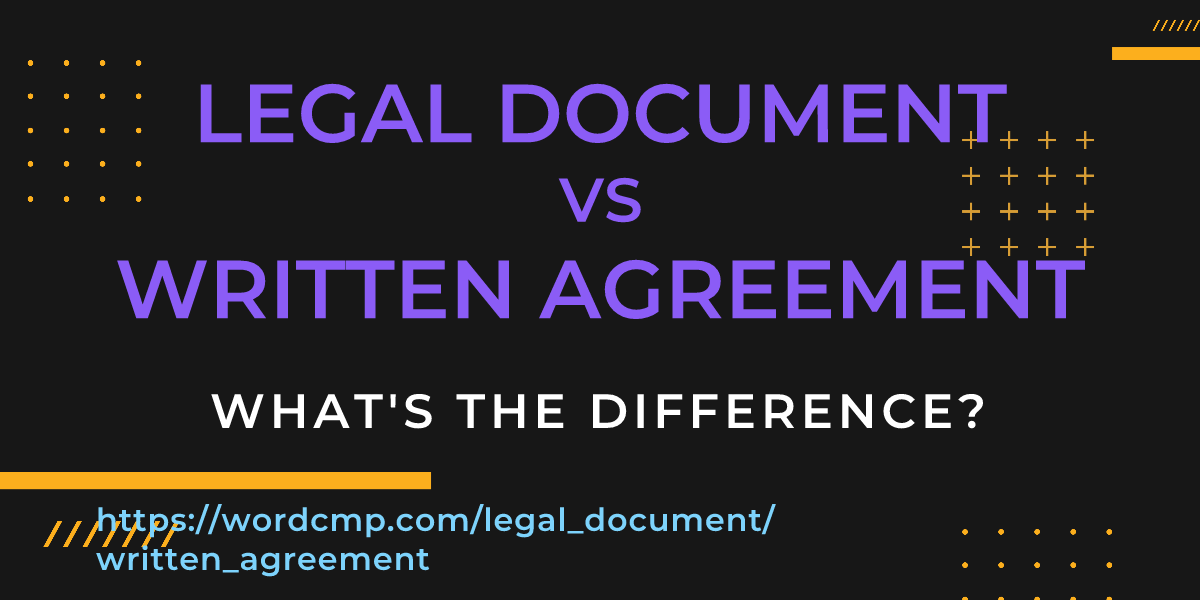 Difference between legal document and written agreement