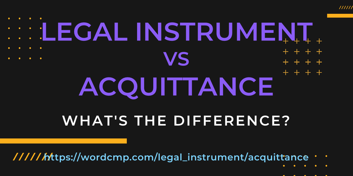 Difference between legal instrument and acquittance