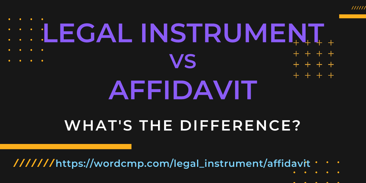 Difference between legal instrument and affidavit