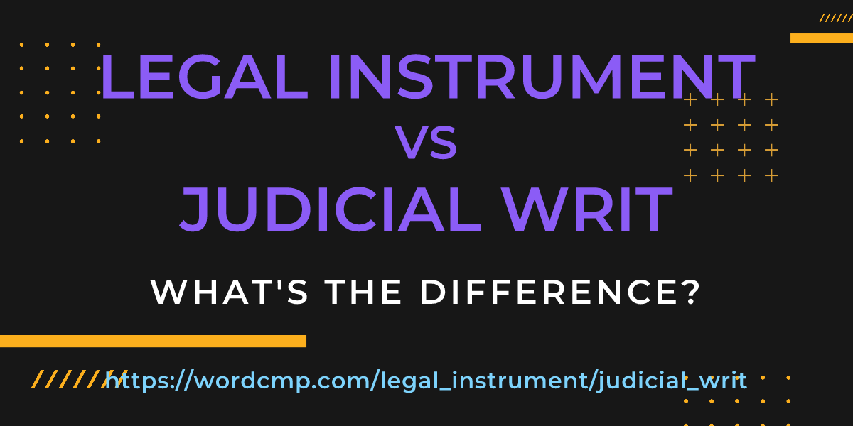 Difference between legal instrument and judicial writ