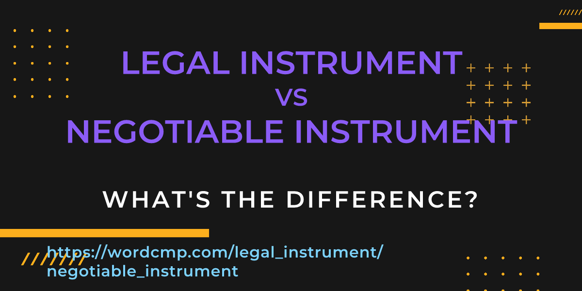 Difference between legal instrument and negotiable instrument