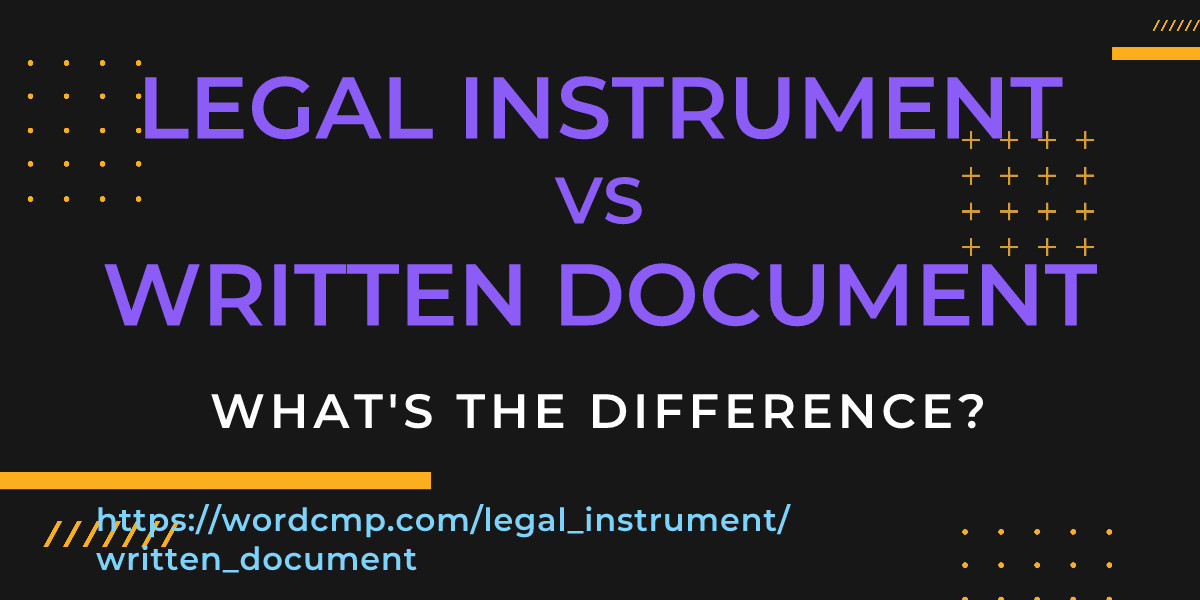 Difference between legal instrument and written document