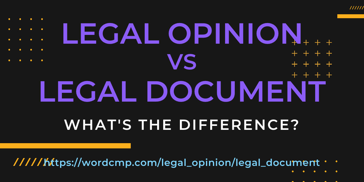 Difference between legal opinion and legal document