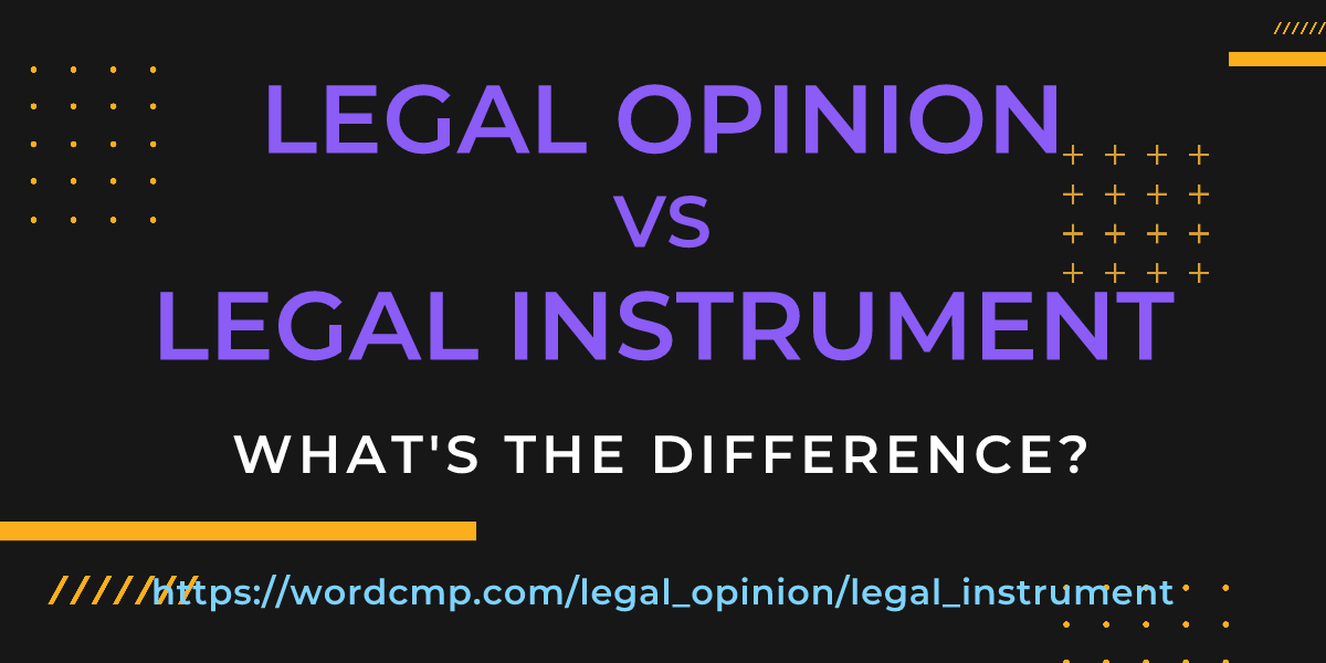 Difference between legal opinion and legal instrument