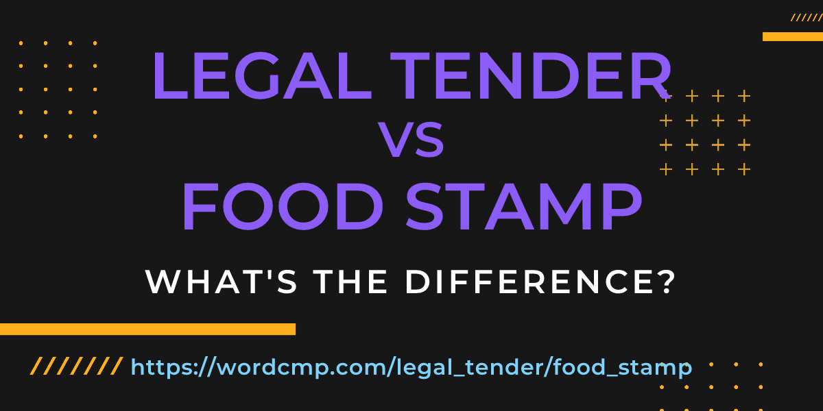 Difference between legal tender and food stamp
