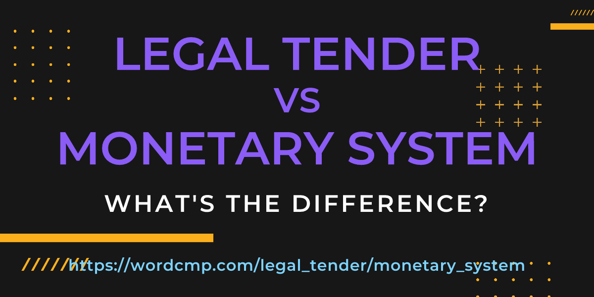 Difference between legal tender and monetary system
