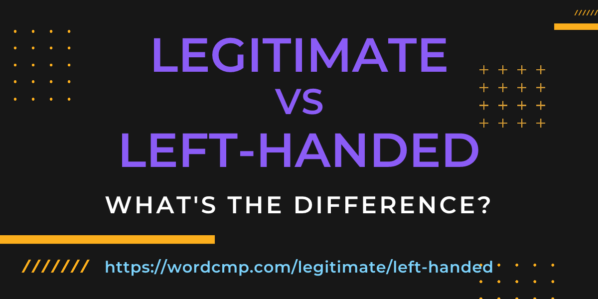 Difference between legitimate and left-handed