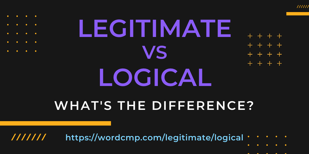 Difference between legitimate and logical