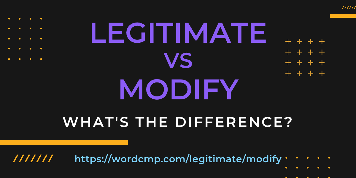 Difference between legitimate and modify