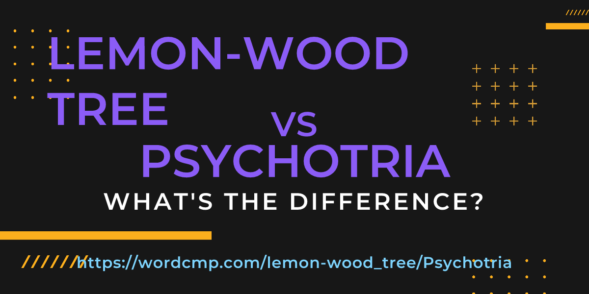 Difference between lemon-wood tree and Psychotria