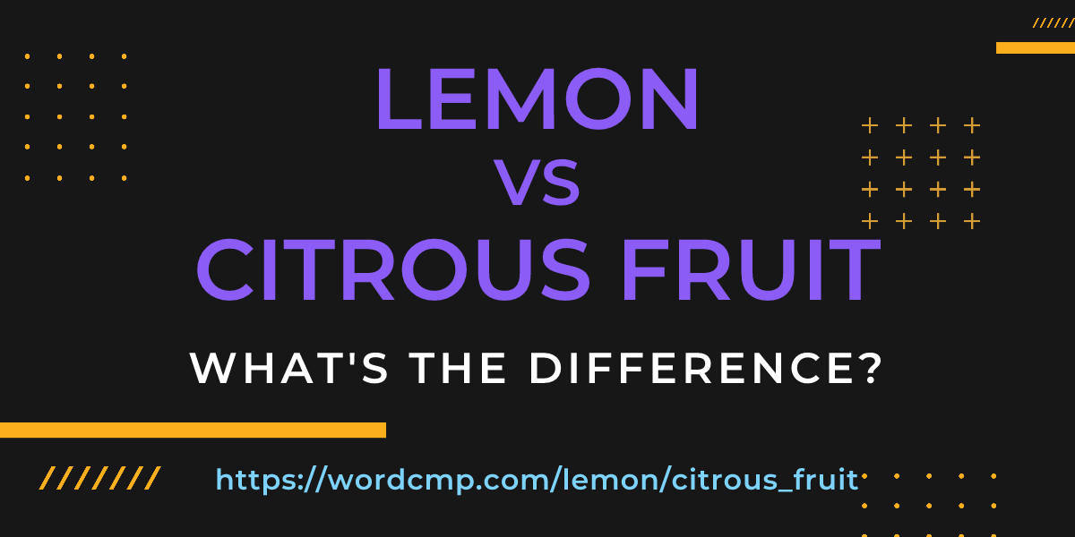 Difference between lemon and citrous fruit