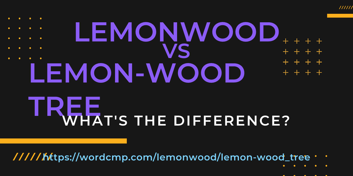 Difference between lemonwood and lemon-wood tree