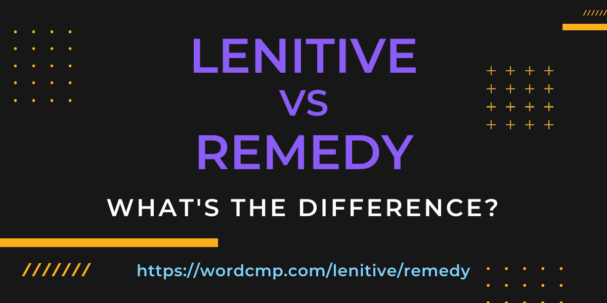 Difference between lenitive and remedy