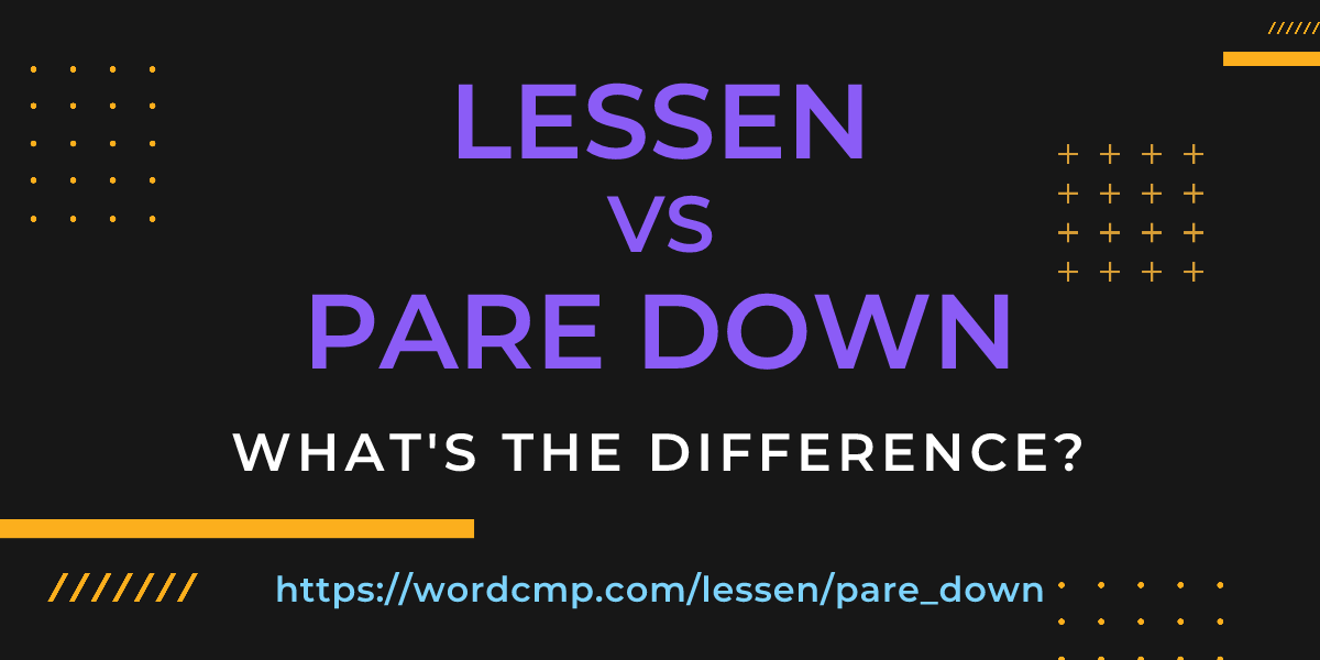 Difference between lessen and pare down