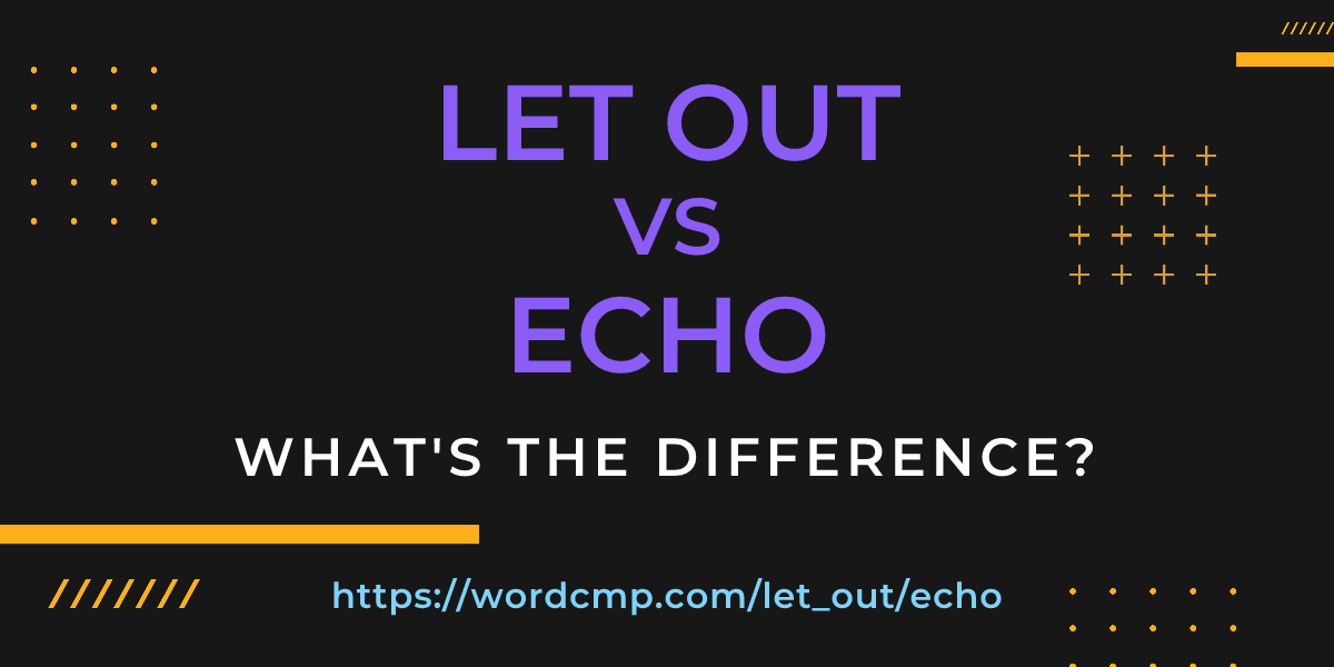 Difference between let out and echo