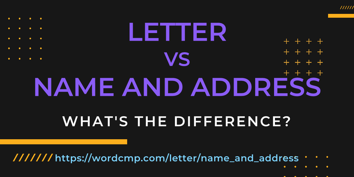 Difference between letter and name and address