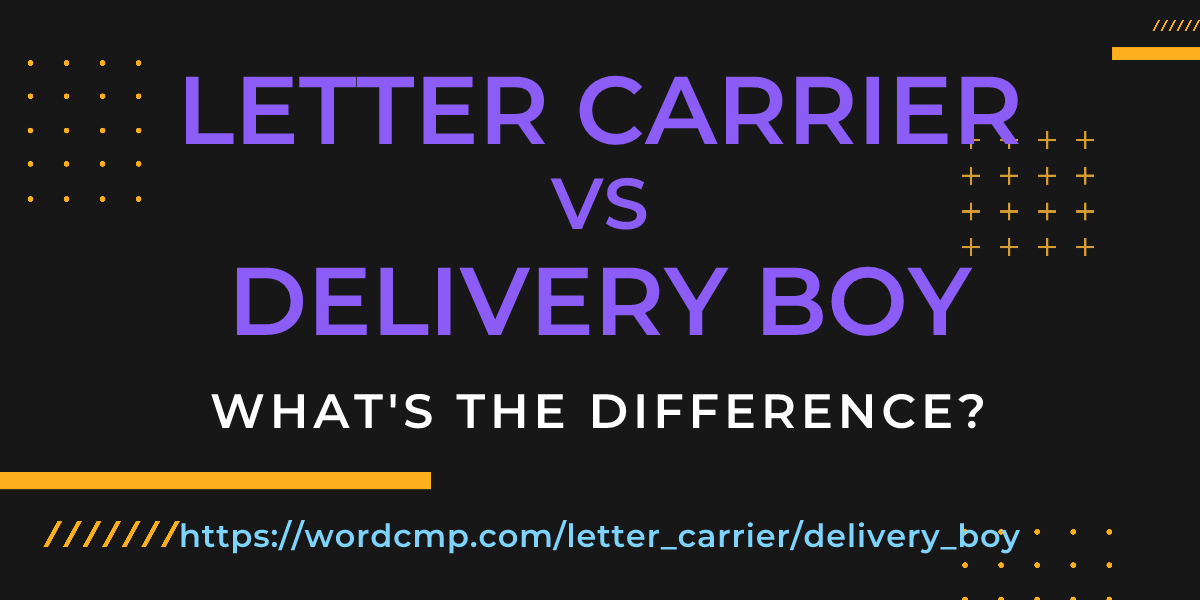 Difference between letter carrier and delivery boy