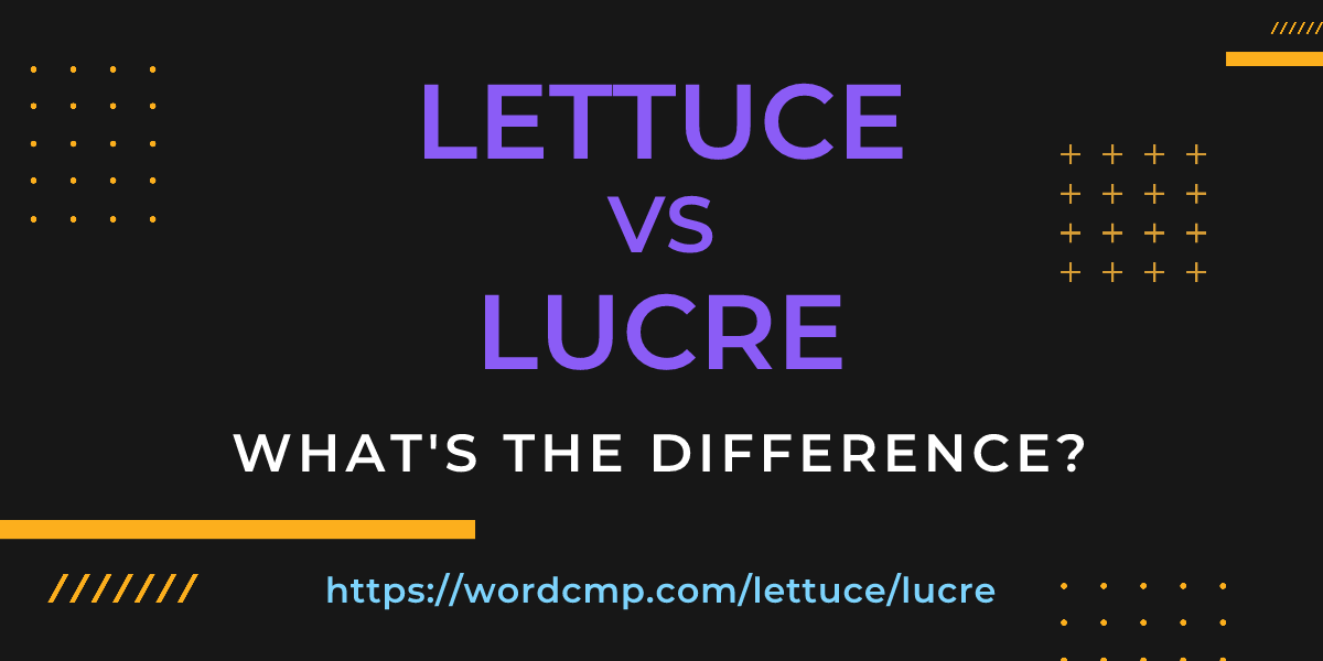 Difference between lettuce and lucre
