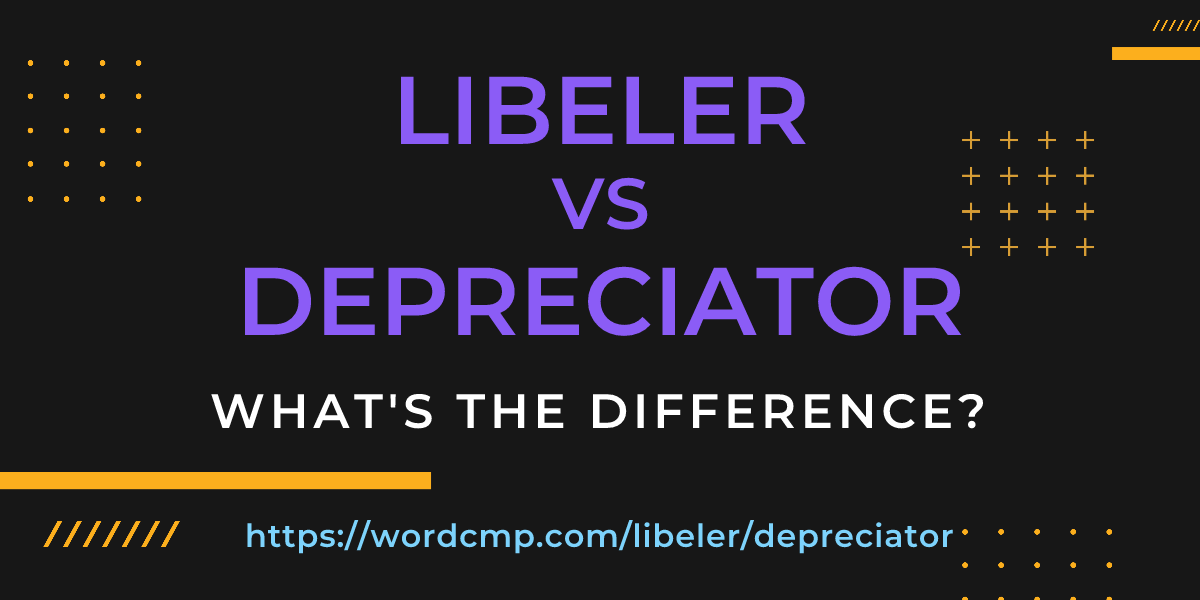 Difference between libeler and depreciator
