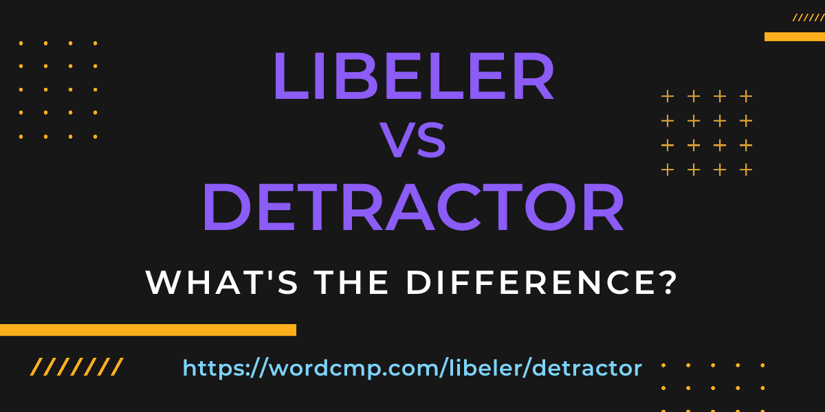 Difference between libeler and detractor