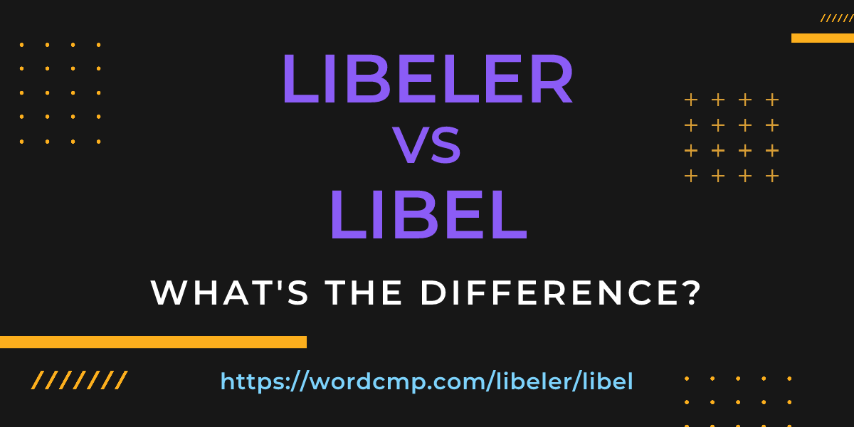 Difference between libeler and libel