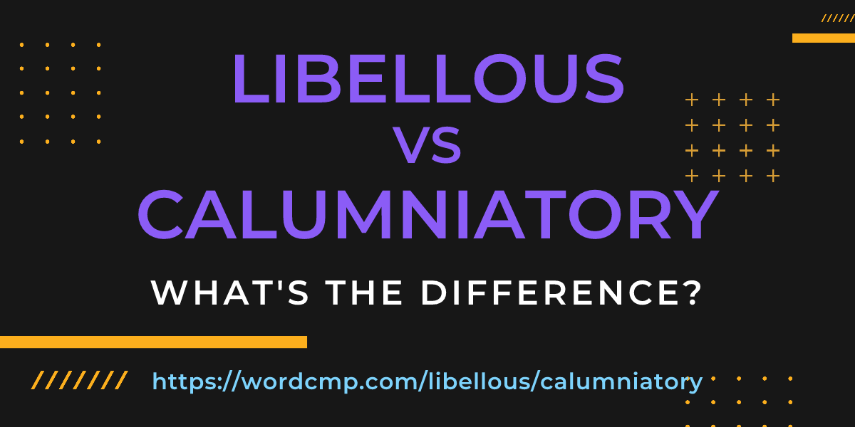 Difference between libellous and calumniatory