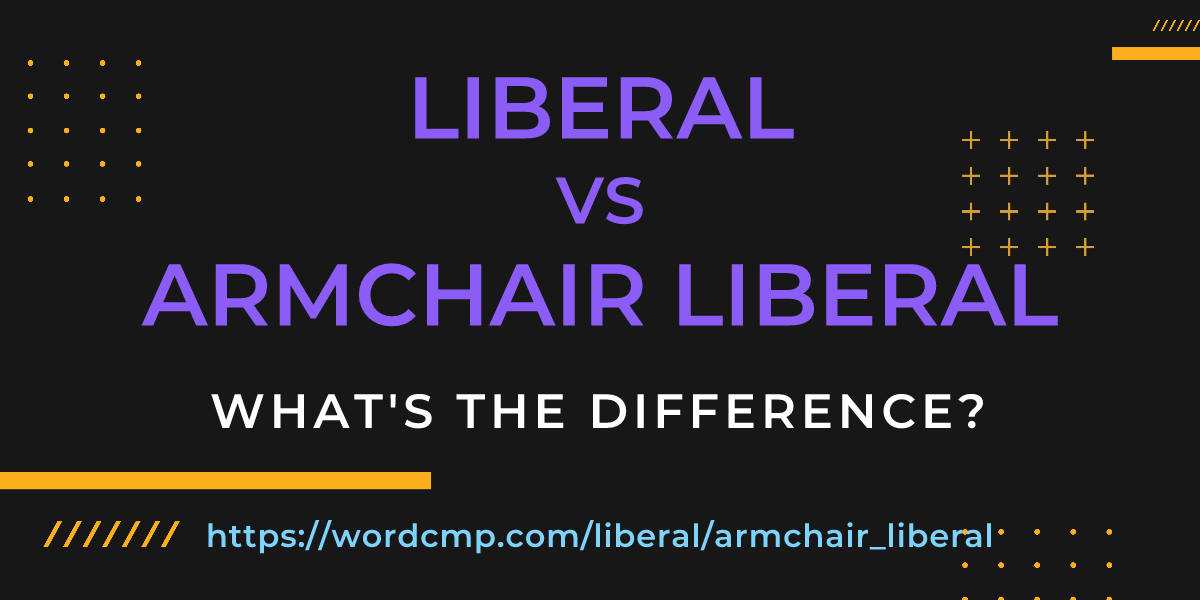 Difference between liberal and armchair liberal
