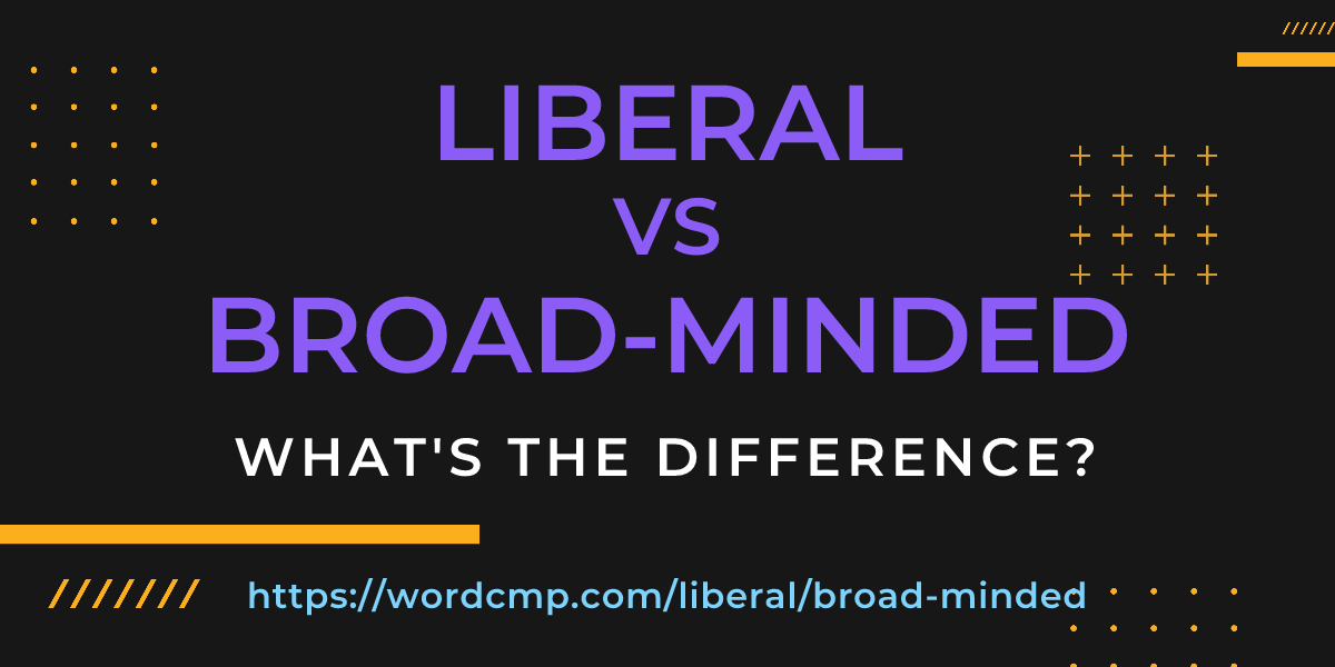 Difference between liberal and broad-minded