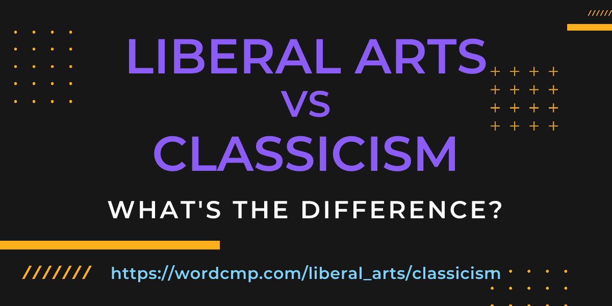 Difference between liberal arts and classicism