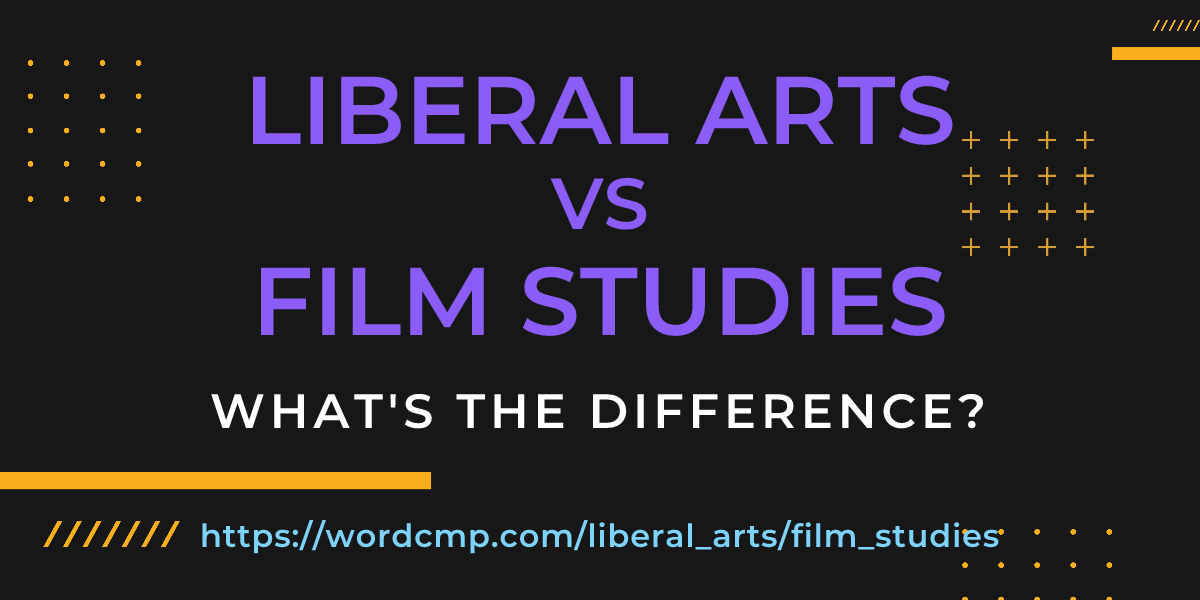 Difference between liberal arts and film studies