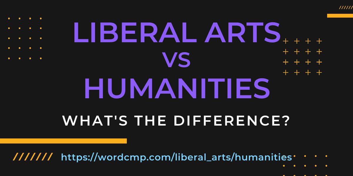 Difference between liberal arts and humanities