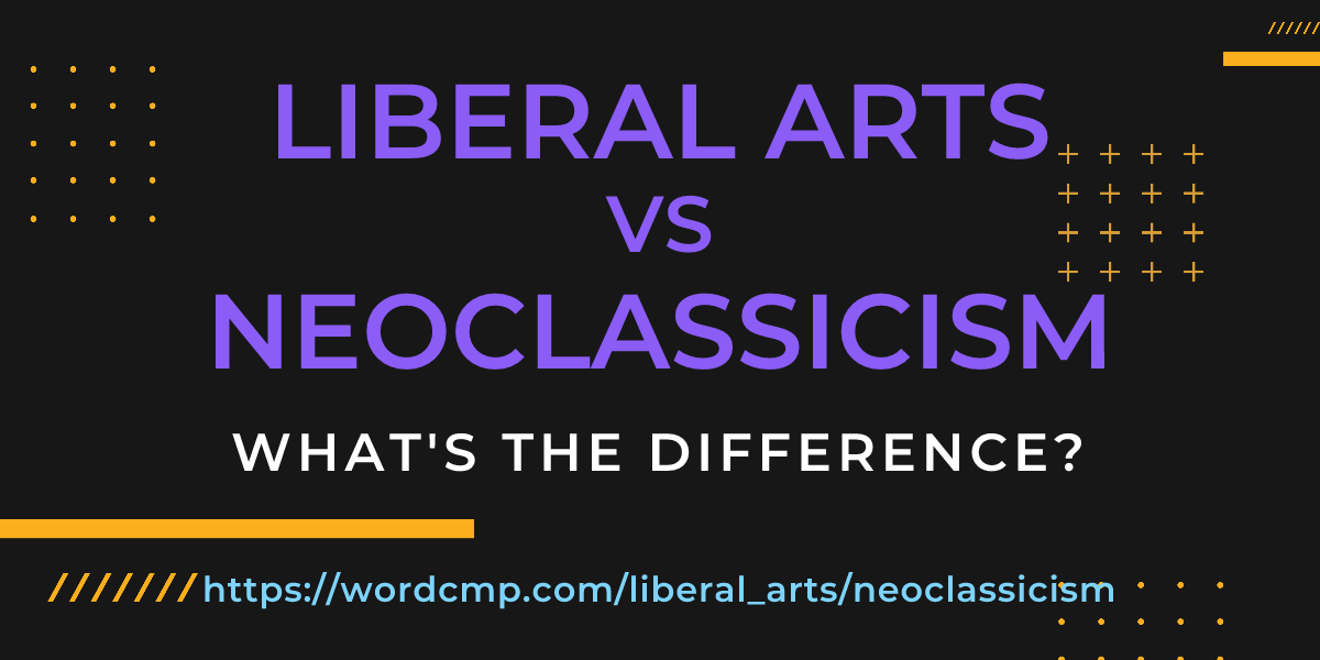 Difference between liberal arts and neoclassicism