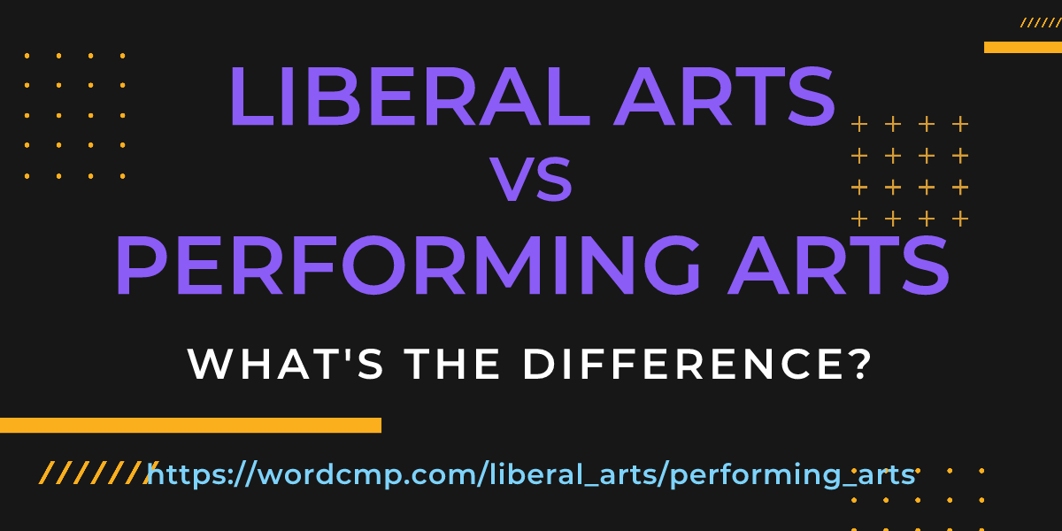 Difference between liberal arts and performing arts