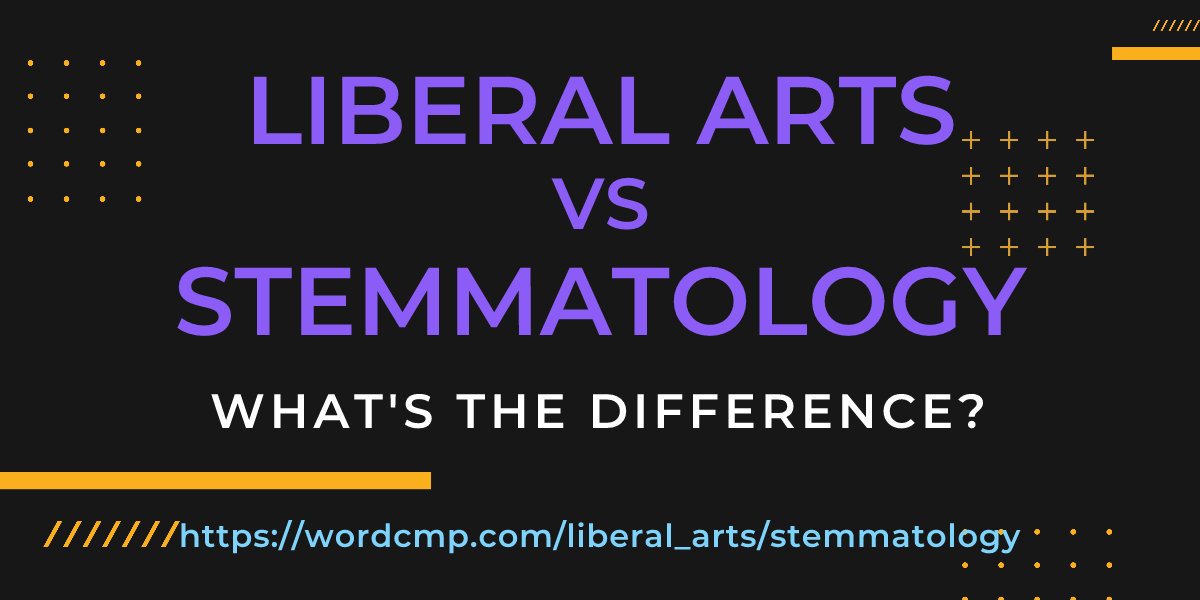 Difference between liberal arts and stemmatology