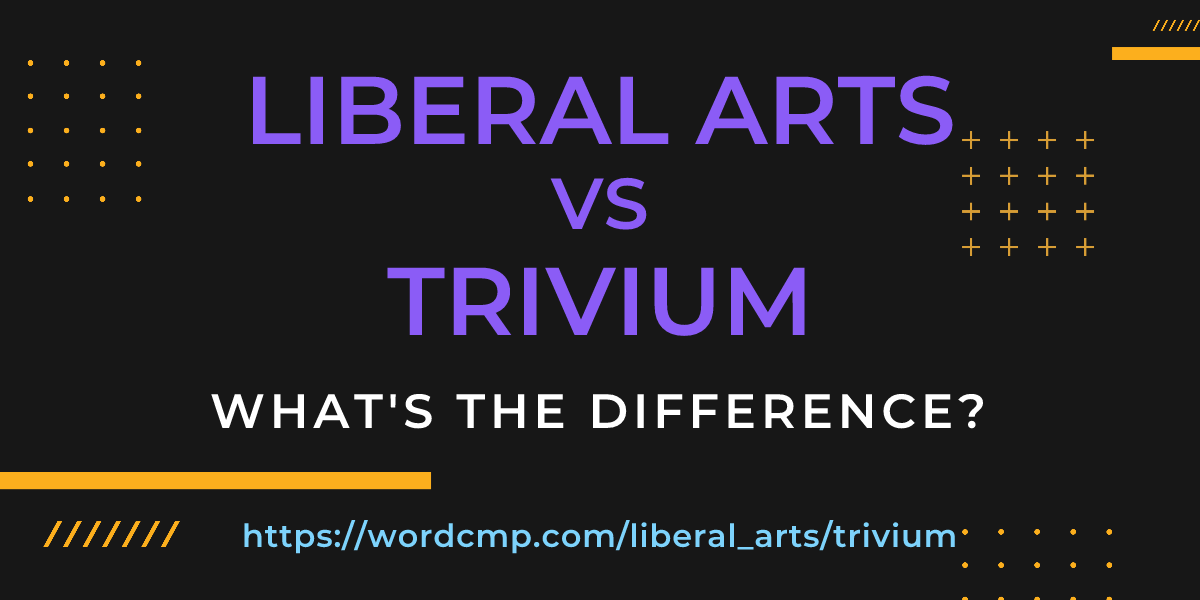 Difference between liberal arts and trivium