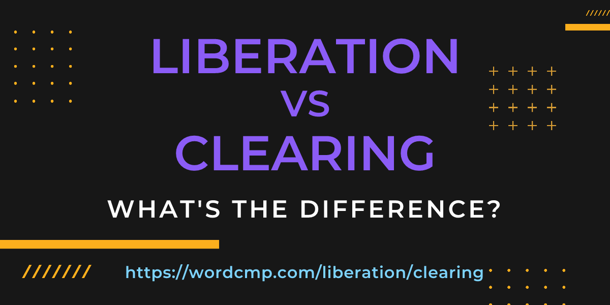 Difference between liberation and clearing