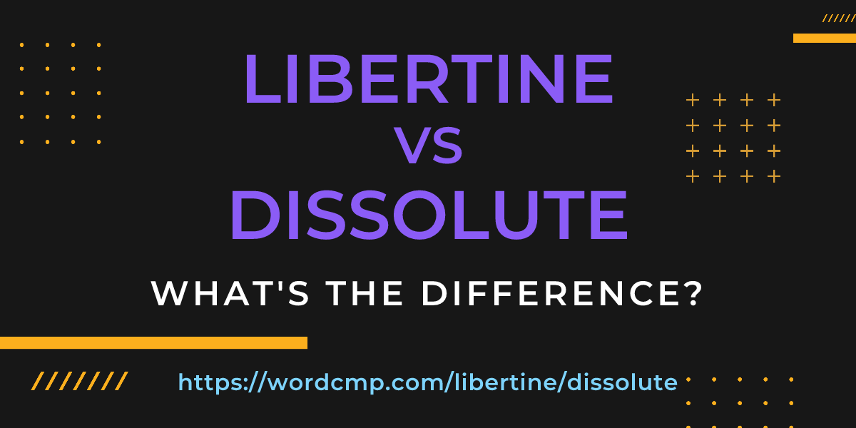 Difference between libertine and dissolute