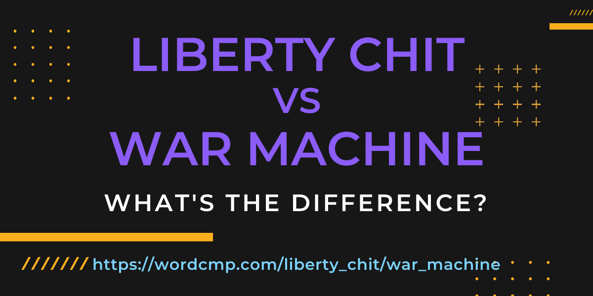 Difference between liberty chit and war machine