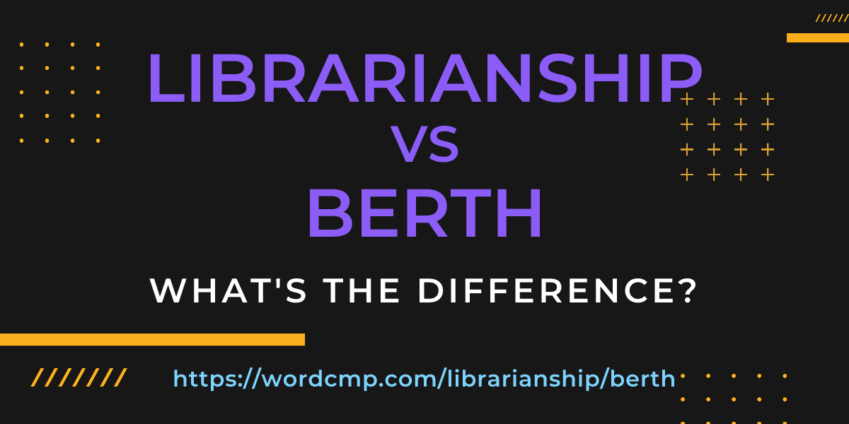 Difference between librarianship and berth