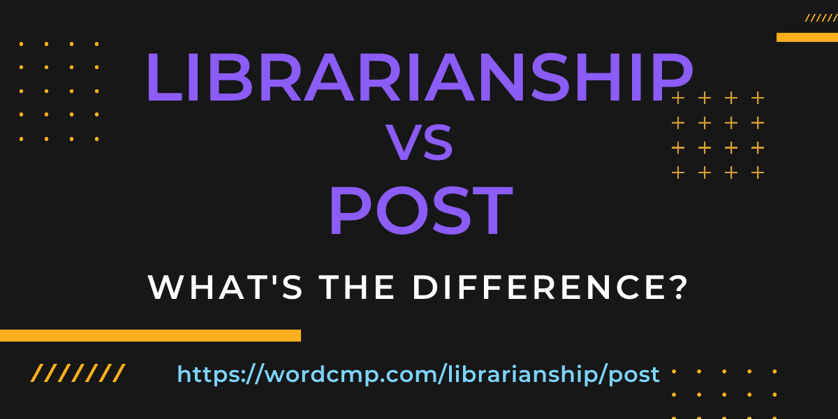 Difference between librarianship and post
