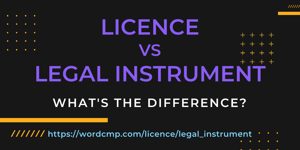 Difference between licence and legal instrument