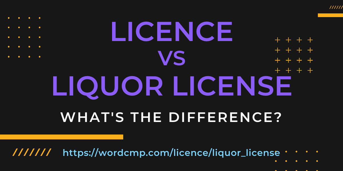 Difference between licence and liquor license