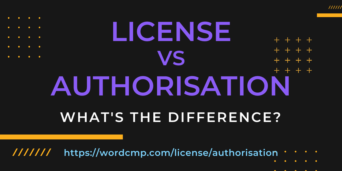 Difference between license and authorisation
