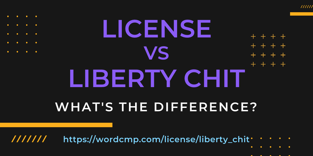 Difference between license and liberty chit