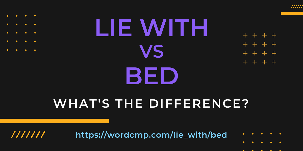 Difference between lie with and bed