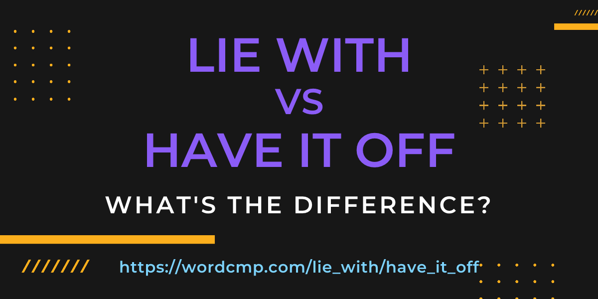 Difference between lie with and have it off