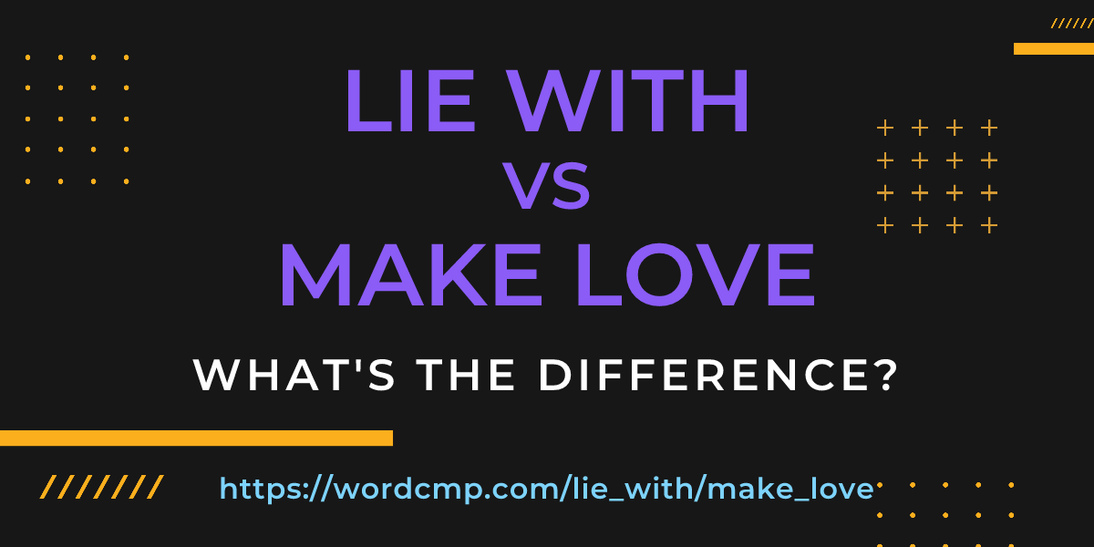 Difference between lie with and make love