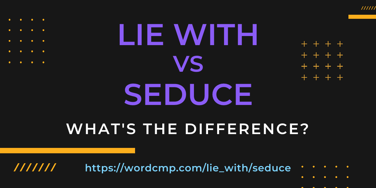 Difference between lie with and seduce